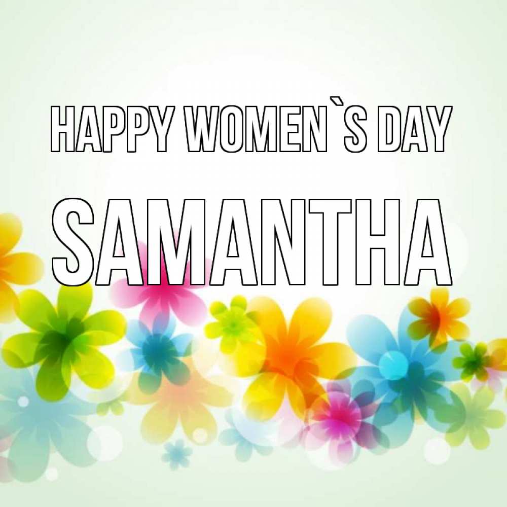 Greetings card с именем, Samantha happy women`s day цветы Greetings with text for free download 